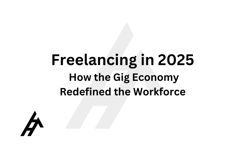 Freelancing in 2025: How the Gig Economy Redefined the Workforce