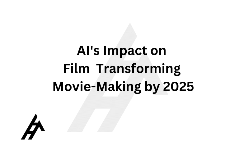 AI's Impact on Film: Transforming Movie-Making by 2025